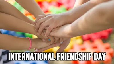 अंतर्राष्ट्रीय मित्रता दिवस: दोस्ती का जश्न, जानिए इसमें क्या है इतना खास